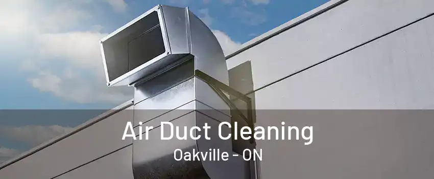 Air Duct Cleaning Oakville - ON