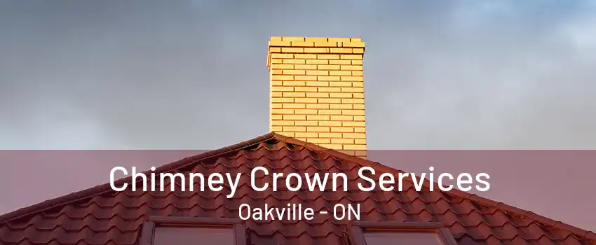 Chimney Crown Services Oakville - ON