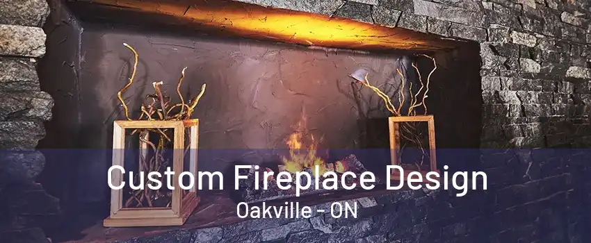 Custom Fireplace Design Oakville - ON