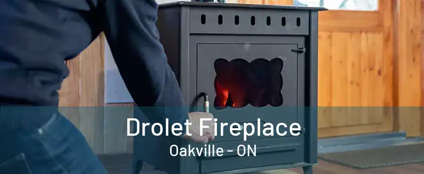 Drolet Fireplace Oakville - ON