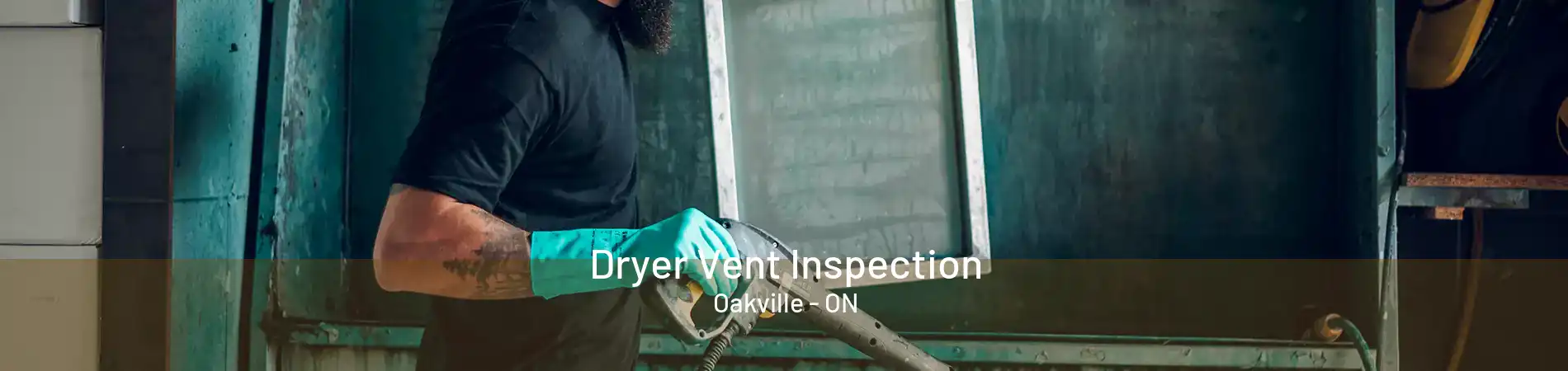 Dryer Vent Inspection Oakville - ON