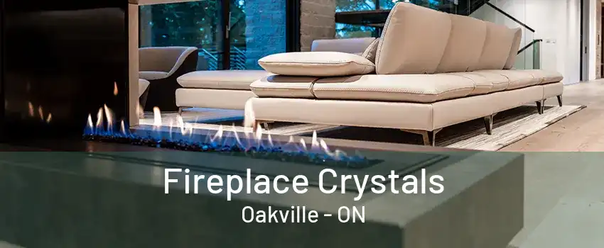 Fireplace Crystals Oakville - ON