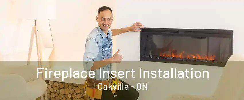 Fireplace Insert Installation Oakville - ON