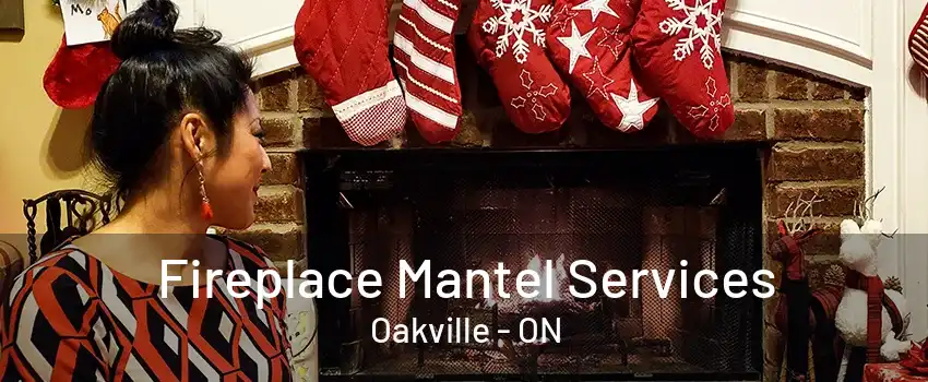 Fireplace Mantel Services Oakville - ON