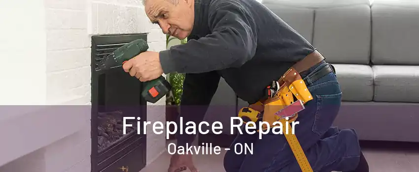 Fireplace Repair Oakville - ON