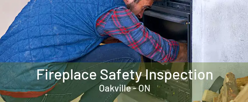 Fireplace Safety Inspection Oakville - ON