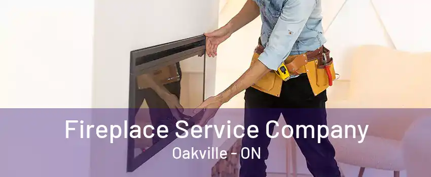 Fireplace Service Company Oakville - ON