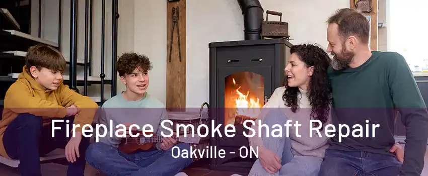 Fireplace Smoke Shaft Repair Oakville - ON