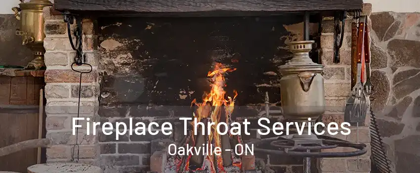 Fireplace Throat Services Oakville - ON