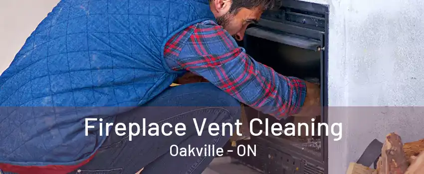 Fireplace Vent Cleaning Oakville - ON