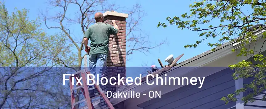 Fix Blocked Chimney Oakville - ON