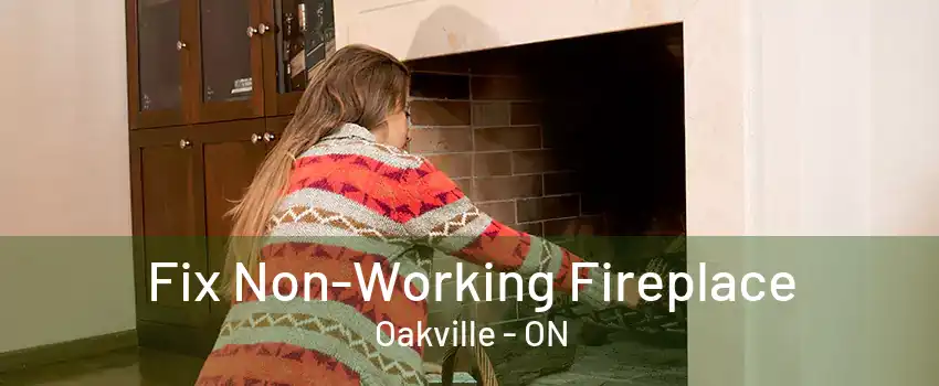 Fix Non-Working Fireplace Oakville - ON