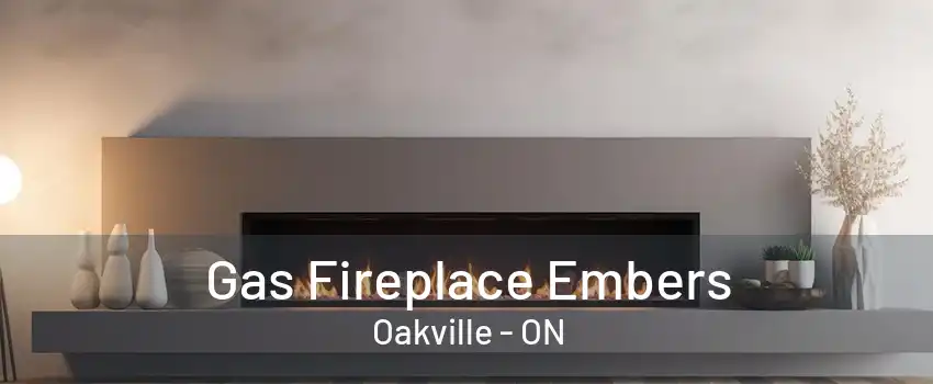 Gas Fireplace Embers Oakville - ON