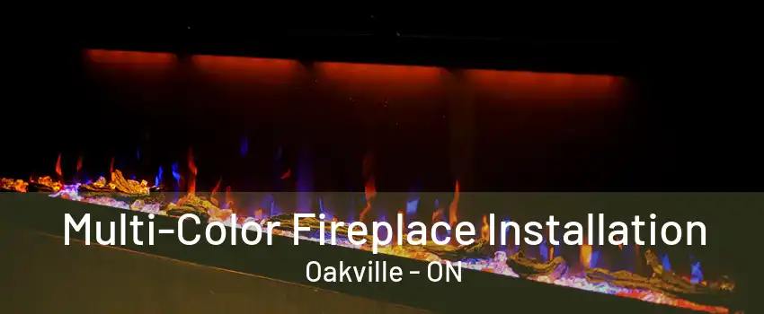 Multi-Color Fireplace Installation Oakville - ON