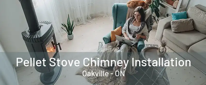 Pellet Stove Chimney Installation Oakville - ON