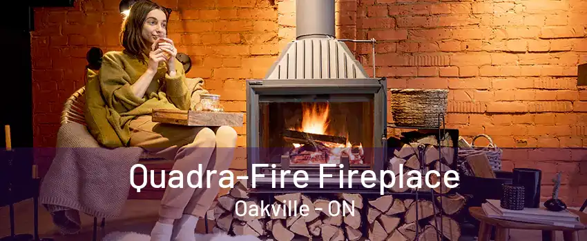 Quadra-Fire Fireplace Oakville - ON