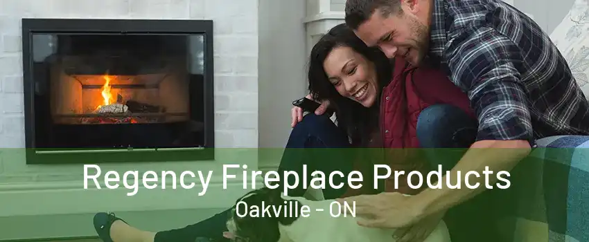 Regency Fireplace Products Oakville - ON