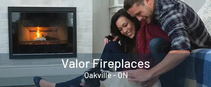 Valor Fireplaces Oakville - ON