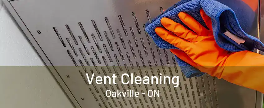 Vent Cleaning Oakville - ON