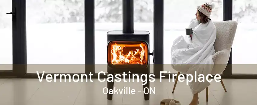 Vermont Castings Fireplace Oakville - ON