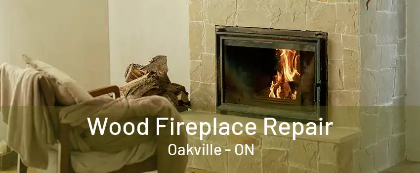 Wood Fireplace Repair Oakville - ON